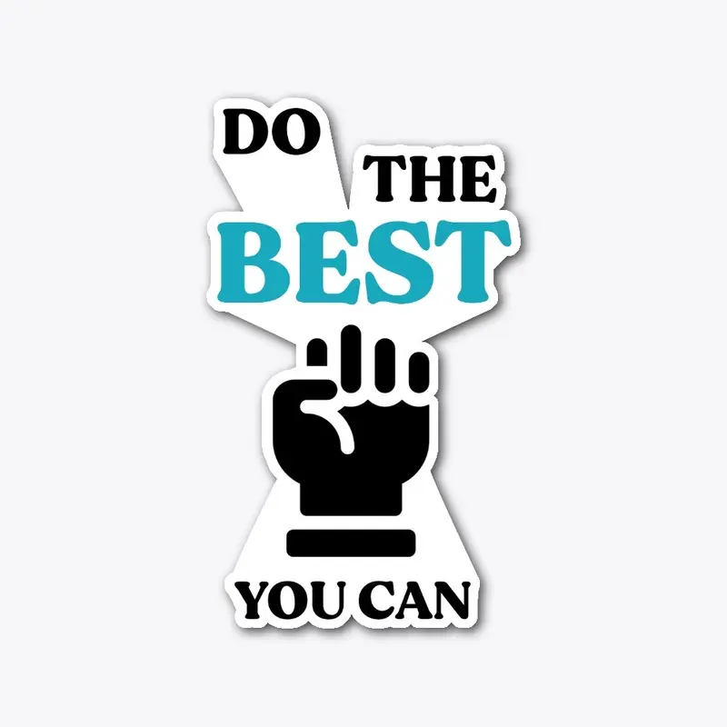 Do the best you can 